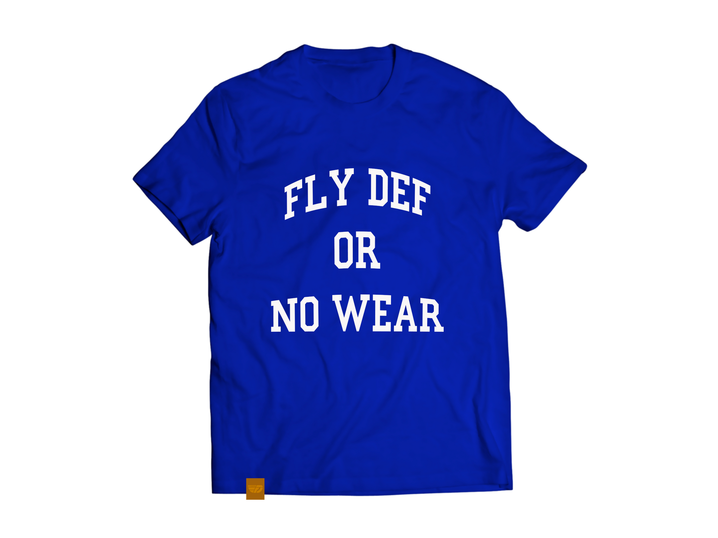 Fly Definition "Fly Def Or No Wear" T-Shirt