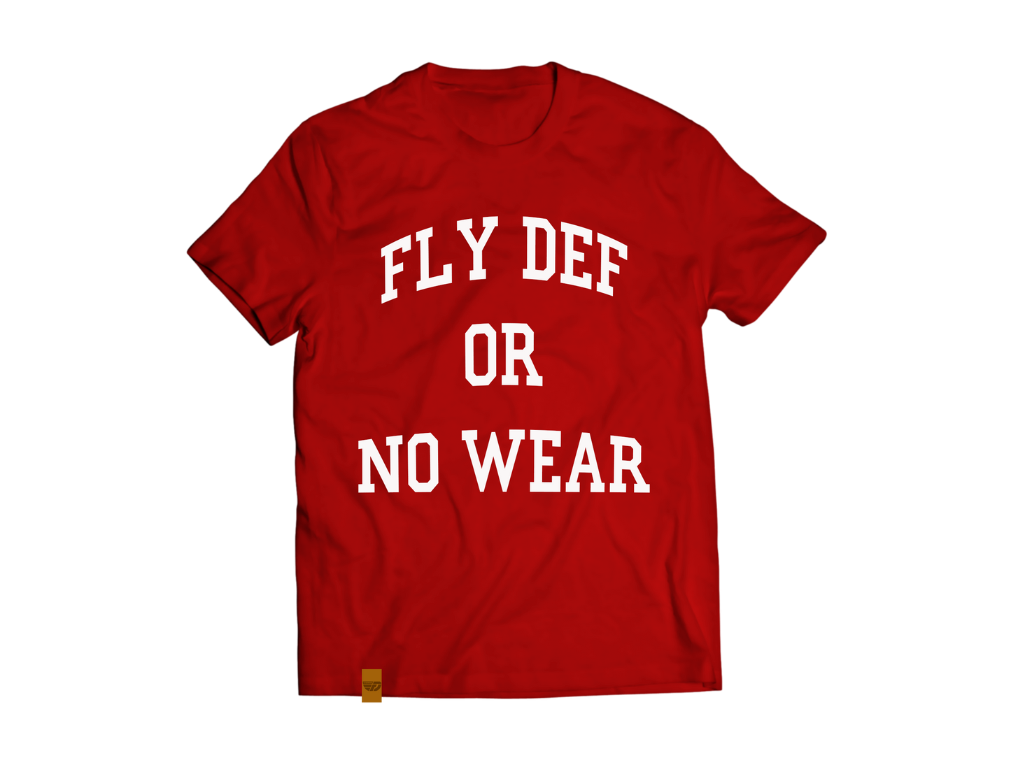 Fly Definition "Fly Def Or No Wear" T-Shirt